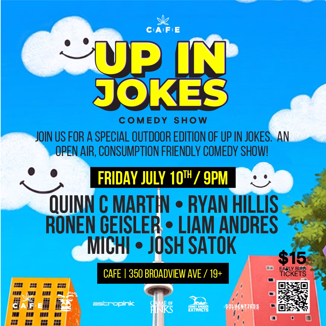 July 10th - Up in Jokes Comedy show at 350 Broadview Ave Toronto